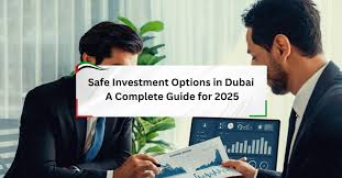 Safe Investment in Dubai: A Complete Guide for Smart Investors